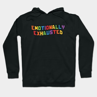 FUNNY EMOTIONALLY EXHAUSTED RAINBOW Hoodie